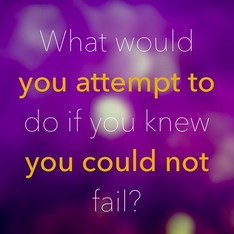What if you could not fail?